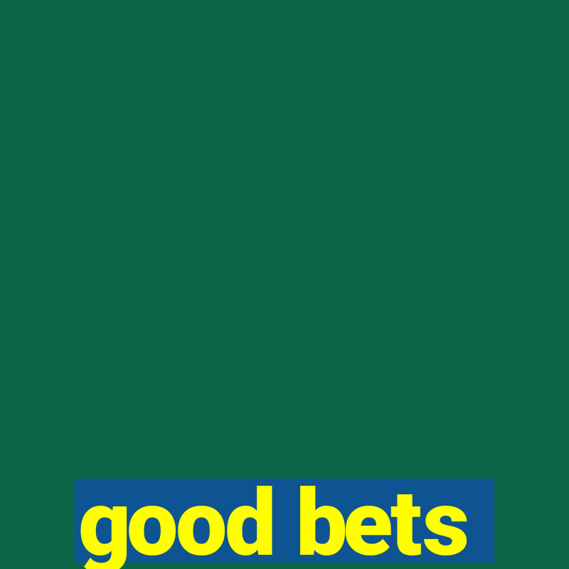 good bets